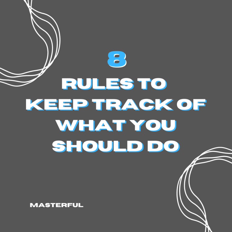 Masterful 8 rules to keep track of what you should do