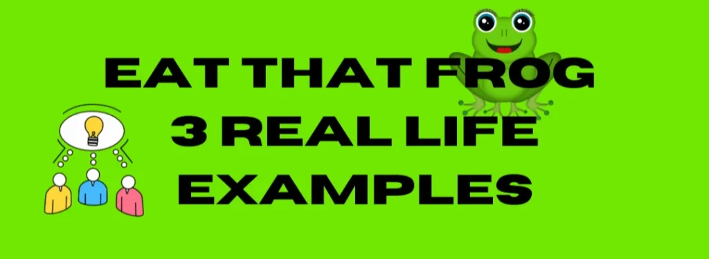 eat that frog 3 real life examples 1